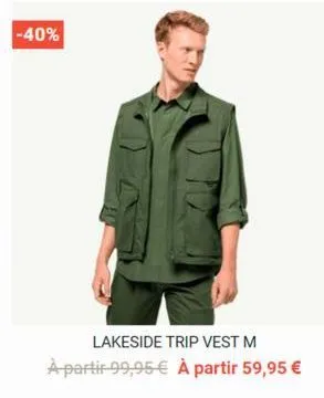 -40%  lakeside trip vest m  à partir 99,95 € à partir 59,95 € 