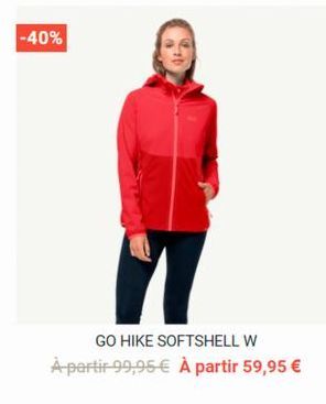 -40%  GO HIKE SOFTSHELL W  À partir 99,95 € À partir 59,95 € 