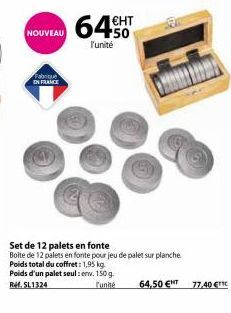 NOUVEAU  Fabriqu  ON FRANCE  Set de 12 palets en fonte  Boite de 12 palets en fonte pour jeu de palet sur planche. Poids total du coffret: 1,95 kg. Poids d'un palet seul: env. 150 g. Réf. SL1324  Funi