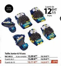 taille junior  taille junior 6/10 ans  ref. hk12 le jeu complet 15,99 € a partir de 5  13,08 €nt  a partir de 10  12,11 €ht  à partir de  €ht  12eht  1211  le jeu  19,19 €ttc 15,70 €ttc 14.53 tc  ride