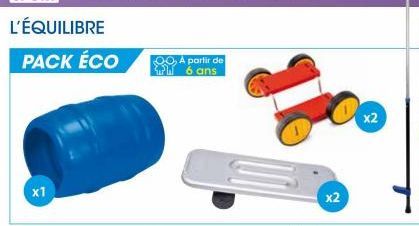 L'ÉQUILIBRE  PACK ÉCO  x1  OO, À partir de 6 ans  x2  x2 