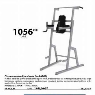 1056€HT  l'unité  Chaise romaine dips + barre fixe LAROQ  Poste de travail de gamme professionnelle pour effectuer des exercices sur toute la partie supérieure du corps. Exercices de tractions, exerci