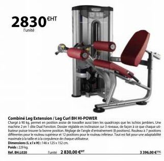 2830 EHT  T'unité  Combiné Leg Extension / Leg Curl BH HI-POWER  Chargé à 90 kg, permet en position assise de travailler aussi bien les quadriceps que les ischios jamblers. Une machine 2 en 1 dite Dua