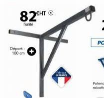 Déport: 100 cm  82€  Funité  €HT Ⓒ  Fabrique IN FRANCE 