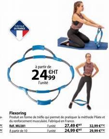 Fabrique EN FRANCE  à partir de  24.99  l'unité  Flexoring  Produit en forme de trèfle qui permet de pratiquer la méthode Pilate et du renforcement musculaire. Fabriqué en France Ref. MU281  A partir 