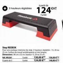 3 hauteurs réglables  Reebok  à partir de  124€HT  l'unité  Step REEBOK  Pour une pratique intensive du step. 3 hauteurs réglables: 15, 20 ou 25 cm. Surface de travail antidérapante et très longue. Di