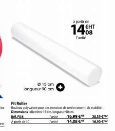 15 cm  longueur 90 cm  Funité Funité  à partir de  14.HT  l'unité  16,99 €HT  14,08 ET  20,39 €TTC  16,90 €TTC 