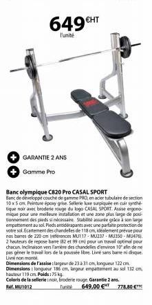 GARANTIE 2 ANS Gamme Pro  649€HT  l'unité  Banc olympique C820 Pro CASAL SPORT Banc de développé couché de gamme PRO, en acier tubulaire de section 10x5 cm. Peinture époxy grise. Sellerie Suse surpiqu