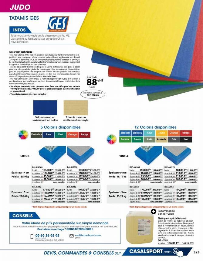 JUDO  TATAMIS GES  GES  INFOS  Tous nos tatamis vinyle ont le classement au feu M3. Classement au feu Euroclasses européen Cfl-S1: nous consulter.  Descriptif technique:  Tous nos tatamis 200 x 100 cm