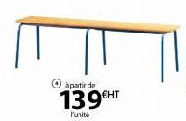 à partir de  139€HT  l'unité 