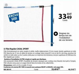 EXCLU CASAL  €HT  3349  l'unité  5: Filet Rapido CASAL SPORT  Filet d'entrainement en nylon souple et solide, maille réglementaire 19 mm nouée, bande supérieure en tolle PVC blanche de 37 mm et câble 