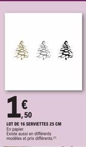 €  1,50  LOT DE 16 SERVIETTES 25 CM  En papier.  Existe aussi en différents  modèles et prix différents. 