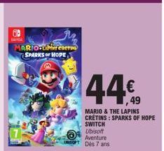 MARIO LAPTING SPARKS OF HOPE  M  44€  MARIO & THE LAPINS CRÉTINS: SPARKS OF HOPE  SWITCH  Ubisoft  Aventure Dès 7 ans 