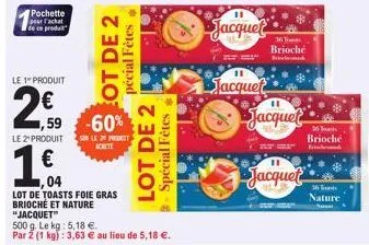 pochette pour achat de ce produit  le 1" produit  2€  1€  ,04  1,59 -60%  le 2 produit son le 2 product  achiete  fêtes  ot de 2  pécial  lot de toasts foie gras  brioché et nature  fêtes  lot de 2  s
