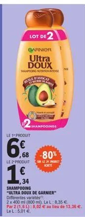 lot de 2  garnier  ultra doux  shampooing nutrition intense  bule davocat  le 1" produit  6%  63.60  shampooings  le 2¹ produit  ,68 -80%  sur le 24 proquet  karty  19  €  shampooing  "ultra doux de g