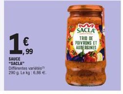 1€  15.9⁹9  SAUCE "SACLA" Différentes variétés 290 g. Le kg: 6,86 €.  SACLA  TRID DE POIVRONS ET  AUBERGINES 