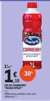 1'0  1l  1€ -30%  15  ocean spray cranberry  riche en vitamine c antioxydant  jus de cranberry "ocean spray"  différentes variétés à des prix différents. 
