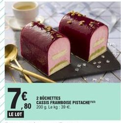 2 BÜCHETTES CASSIS FRAMBOISE PISTACHE  ,80 200 g. Le kg: 39 € 