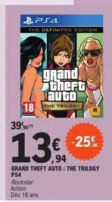 ps4  the definitive edition  grand theft auto 18 the trilody  39,90  13€  € -25€  ,94  grand theft auto: the trilogy ps4 