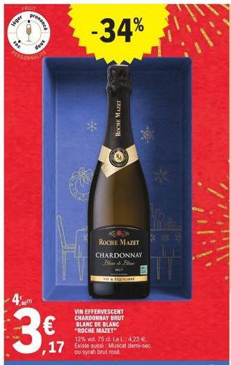 FRUIT  leger  sec  4%  prenence  PERSONNALTIL  80(1)  doux  -34%  ROCHE MAZET  **  ROCHE MAZET  VIN EFFERVESCENT CHARDONNAY BRUT BLANC DE BLANC "ROCHE MAZET"  12% vol. 75 cl. Le L: 4,23 €  17 Existe a