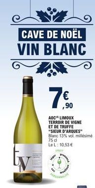 CAVE DE NOËL VIN BLANC  ,90  AOC LIMOUX TERROIR DE VIGNE ET DE TRUFFE  "SIEUR D'ARQUES" Blanc 13% vol. millésime 75 cl Le L: 10,53 €  