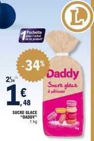 2%"  Pochette pour l'achat de ce produit  -34%  SUCRE GLACE  "DADDY" 1 kg  € 1,48  Daddy Sucre glace à pâtisser  L 