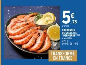 5€ 75  L'UNITÉ COURONNES DE CREVETTE "DELPIERRE 4 variétés 220 g Le kg: 26,14 €  TRANSFORMÉ EN FRANCE 