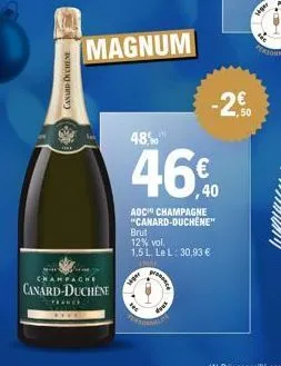 canaid-duchene  (8)  canard-duchene  magnum  48,0  46%  aoc champagne "canard-duchene"  brut 12% vol. 1,5 l. le l: 30,93 €  ce  douk  -2€ 