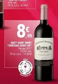 8€  ,95  aoc saint mont "chateau saint-go"  frit  seger  rouge 2017 13,5% vol.  75 cl. le l: 11,93 €  teger  piss  malite  h  cratical mainta  san mon 