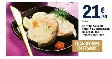 transformé en france  le kg  filet de saumon farci à la mousseline de crevettes "amand traiteur  € ,90 