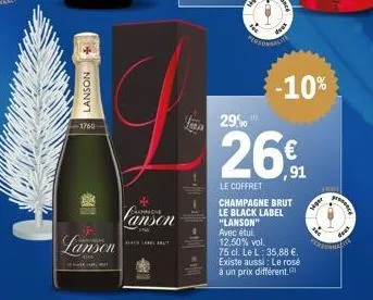 *  lanson  1760- lanson  canson  balare but  ba  the  -10%  26%  ,91  le coffret  champagne brut le black label "lanson" avec étui 12,50% vol. 75 cl. le l: 35,88 €. existe aussi: le rosé à un prix dif