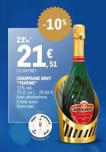 23,0  -10%  le coffret  champagne brut "tsarine"  uipe  12% vol.  75 cl. le l: 28,68 €. avec photophore existe aussi demi-sec  € 1,51  dest  lecarini  chimiche 