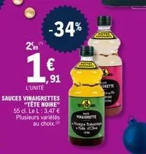 -34%  2,89  1 €  ,91  l'unité sauces vinaigrettes  "tête noire" 55 cl. le l: 3,47 € plusieurs variétés au choix,  vinaigrette  fagre bo  gette 