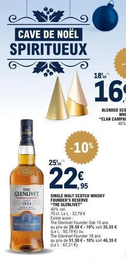 cave de noël spiritueux  linume  the  glenlivet  int 1824  med paddi  -10%  25,0  22€  single malt scotch whisky founder's reserve "the glenlivet"  40% vol.  70 cl. le l: 32,79 €  existe aussi:  the g