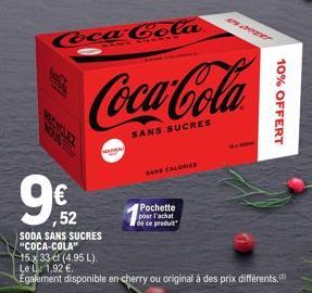 B  VESIELEZ  9€2  ,52  SODA SANS SUCRES "COCA-COLA"  Coca-Cola  NOUVEL  Coca-Cola  SANS SUCRES  SAKS CALORIES  Pochette pour l'achat de ce produit  200  Mozam  15.x 33 cl (4.95 L).  Le : 1,92 €.  Égal