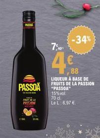 PASSIO  PASSOA  FRATEL PASSION  40%  -34%  88  LIQUEUR A BASE DE FRUITS DE LA PASSION "PASSOA"  15% vol. 70 cl. Le L: 6,97 € 