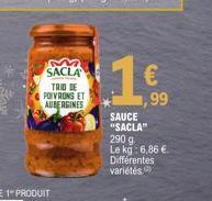 SACLA  TRID DE POIVRONS ET AUBERGINES  SAUCE "SACLA" 290 g Le kg: 6,86 €  Différentes variétés  € ,99 