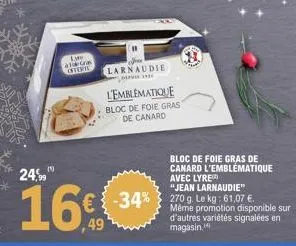 (1)  24,99  16  le al-gra  oftevil  €  larnaudie  l'emblématique bloc de foie gras de canard  "jean larnaudie"  -34% 270 g. le kg: 61,07 €.  bloc de foie gras de canard l'emblématique avec lyre  même 