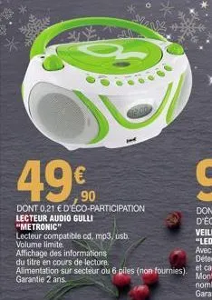 49.90  dont 0,21 € d'éco-participation  lecteur audio gulli  "metronic"  lecteur compatible cd, mp3, usb.  volume limite. 