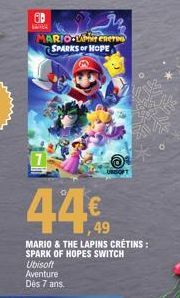 ap  MARIO M enero SPARKS OF HOPE  Ubisoft Aventure  Dès 7 ans.  44€  MARIO & THE LAPINS CRÉTINS: SPARK OF HOPES SWITCH  URSOF 