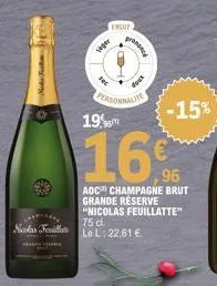 nota fanta  75 cl. nada fit le l:22,61 €  frut  siger  100  personnalite  pend  19%  16%  aoc champagne brut grande réserve "nicolas feuillatte"  dous  -15% 