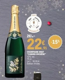 www  canard-duchene  canard-duchene  jeg  fruit  personnalite 26,95  pronance  four  champagne brut "canard duchene" 12% vol.  75 cl.  le l: 30,55 €. edition limitée.  q  €-15% ,91 