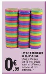 LOT DE 3 ROULEAUX DE SERPENTINS Chaque rouleau fait 18 jets. Existe aussi en différents modèles et prix  ,99 différents. 