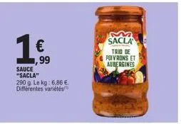 €  ,99  sauce "sacla"  290 g. le kg: 6,86 € différentes variétés  sacla  trio de  poivrons et  aubergines 