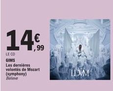 ,99  LE CO  GIMS  Les dernières volontés de Mozart  (symphony) Belleve  LIVM 