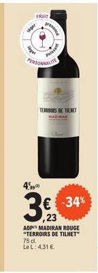 T  FRUIT  teger  get  4.9  prenonce  PERSONNALITE  Poissam  3.  TERROIRS DE TILRET  € ,23  AOP MADIRAN ROUGE "TERROIRS DE TILHET" 75 cl. Le L: 4,31 €  -34% 