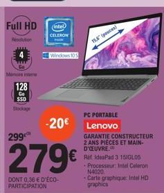 Full HD  ution  Memore inte  128  Go  SSD  299  Intel CELERON  Windows 105  DONT 0,36 € D'ÉCO-PARTICIPATION  15,6 pouces)  PC PORTABLE Lenovo  GARANTIE CONSTRUCTEUR 2 ANS PIÈCES ET MAIN-D'ŒUVRE.  Ret 