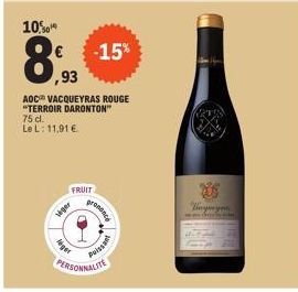 10%  viger  -15%  93  AOC VACQUEYRAS ROUGE "TERROIR DARONTON" 75 cl. Le L: 11,91 €  FRUIT  Agen  prensace  Puissant  PERSONNALITE  203  Катеринут 