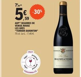 5€  ,59  AOP BEAUMES DE VENISE ROUGE LES GRES "TERROIR DARONTON" 75 cl. Le L: 7,45 €.  veger  T  FRUIT  -30%  PERSONNALITE  prononce  Puissan  PERGIR  BAT  BEAUMES DE VENISE 