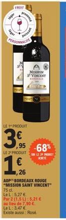 ger  FRUIT  prevenc  Puissan  PERSONNALITE  €  1,9  26  LE PRODUIT  3,5  MISSION  ST VINCENT  K  Le L: 5,27 €  Par 2 (1,5 L) 5,21 € au lieu de 7,90 €. Le L: 3,47 € Existe aussi: Rosé  ,95 -68%  LE 2"P